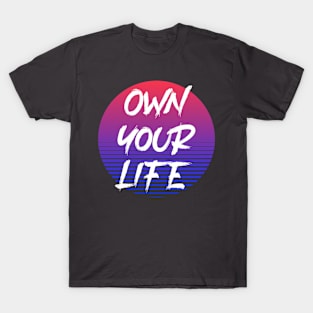 Own Your Life T-Shirt